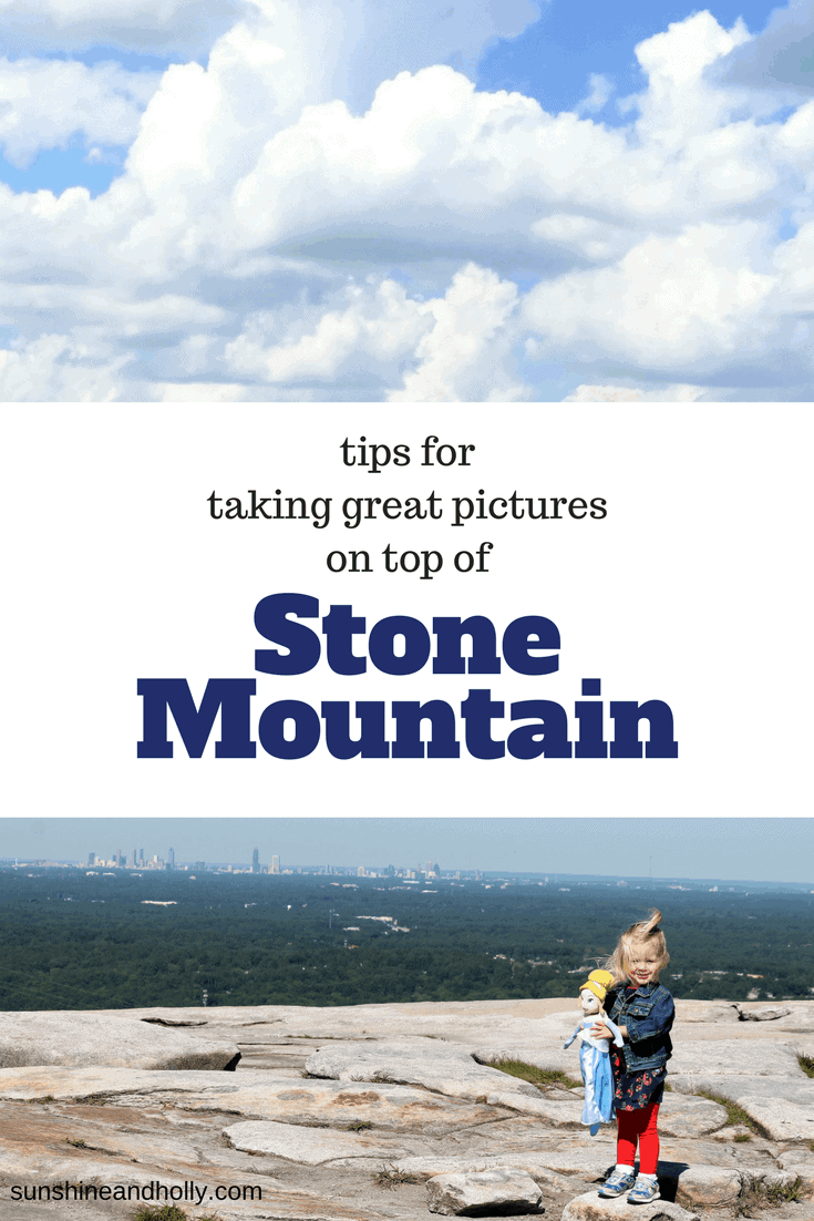Tips for Taking Great Photos at the top of Stone Mountain