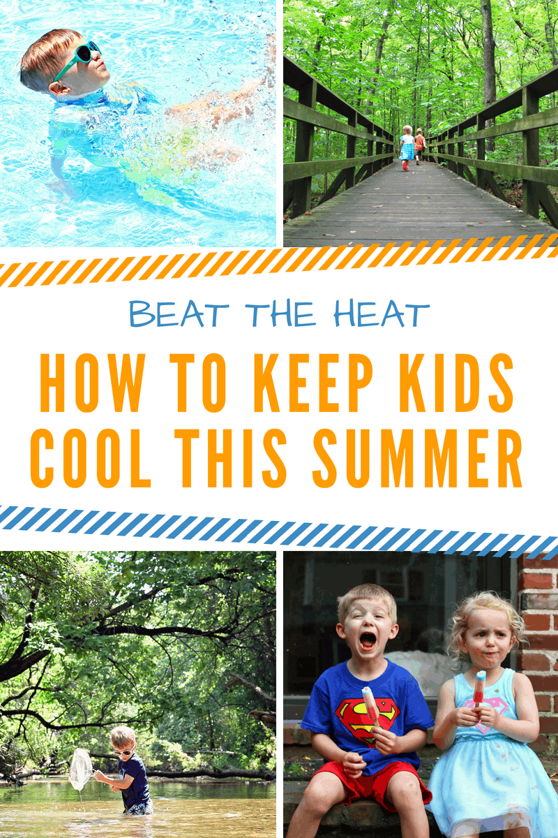 beat the heat how to keep kids cool this summer