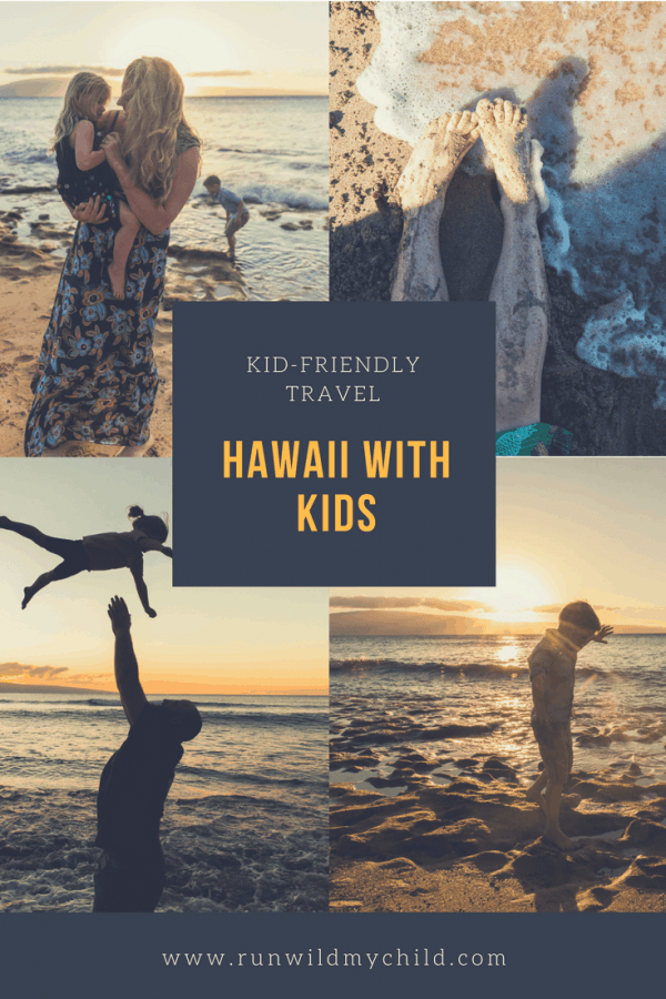 Kid-Friendly Travel: Tips & Advice For Maui, Hawaii With Kids