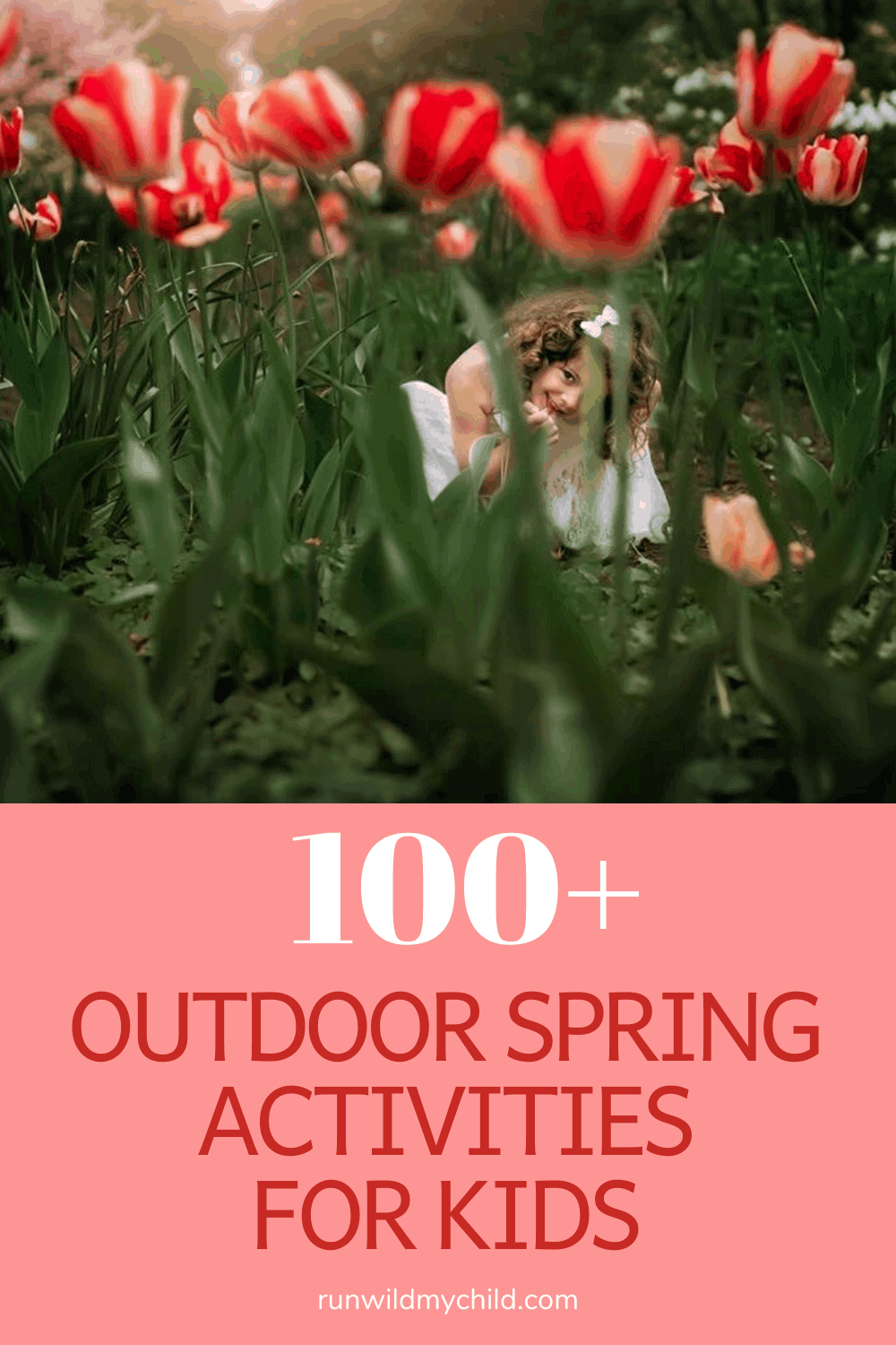 100 Spring Outdoor Activities For Kids Run Wild My Child