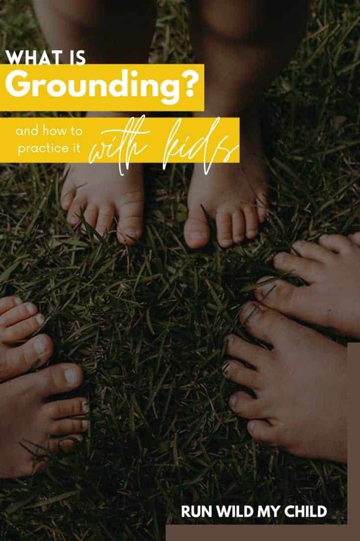 What is Grounding? And how to practice grounding with kids.