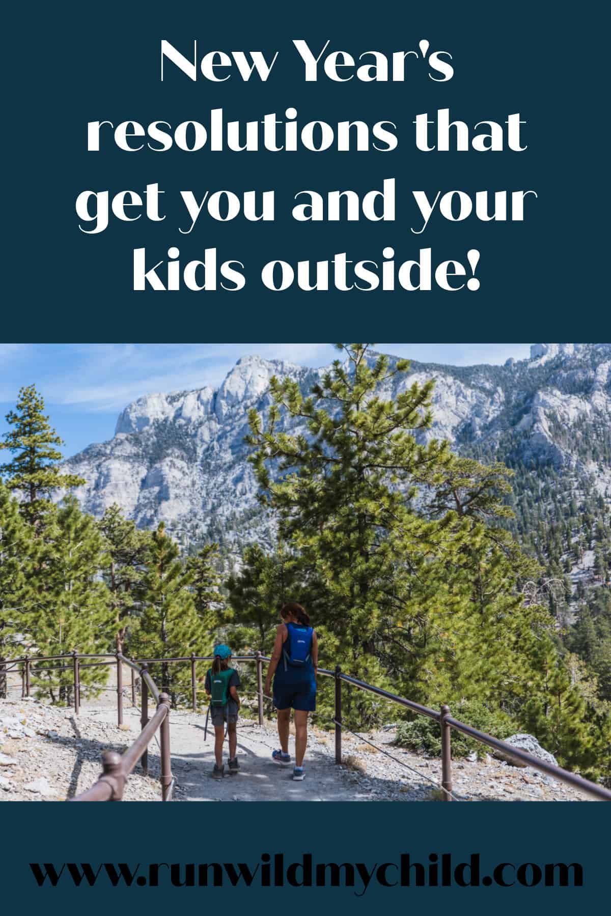 New Year's Resolutions to Get You Outside & Tips for Spending More Time Outside with Your Kids This Year