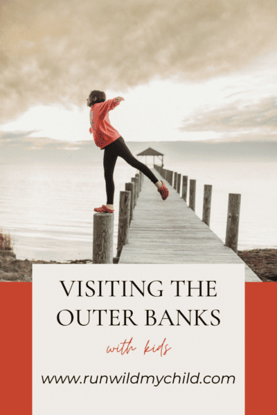 Visiting the Outer Banks with Kids • RUN WILD MY CHILD