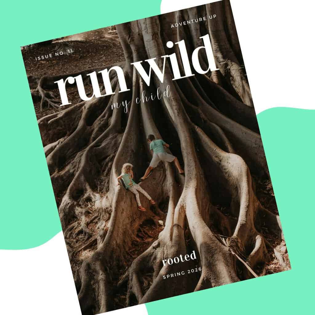 Magazine - Spring 2026 - Issue 11 (Rooted) • RUN WILD MY CHILD